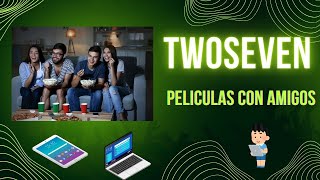 Twoseven  Ver películas con amigos a distancia  PC  8 Opción [upl. by Keil]