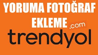 Trendyol Yoruma Fotoğraf Ekleme Nasıl Yapılır [upl. by Deni]