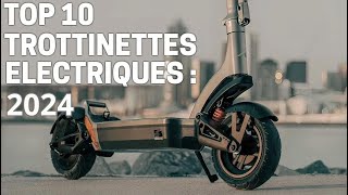 10 MEILLEURES TROTTINETTES ELECTRIQUES 2024  Le guide ultime [upl. by Davidoff]