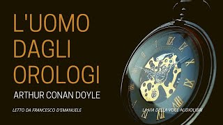 Luomo dagli orologi AC Doyle  Audiolibro ITA [upl. by Jochebed388]