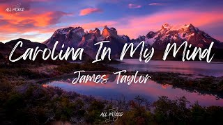 James Taylor  Carolina In My Mind Lyrics [upl. by Alil]