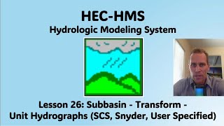 HEC HMS Lesson 26  Subbasins  Transform  Unit Hydrographs SCS Snyder User Specified [upl. by Illah597]