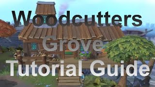 Completing The Woodcutters Grove Tutorial Guide [upl. by Eelac]