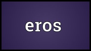 Eros Meaning [upl. by Nesyaj]