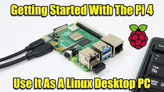 Getting Started With The Raspberry Pi 4  Use It As A Linux PC [upl. by Drislane27]