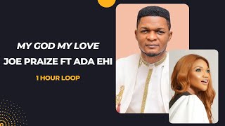 My God My Love  Joe Praize ft Ada Ehi [upl. by Zertnom]