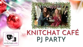 Knit Chat Pajama Party  December 26 2023 [upl. by Llenrup]