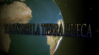 Todo sobre la tierra Hueca con VM granmisterio JL mundodesconocido y otros investigadores [upl. by Onihc]