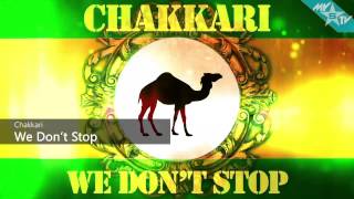 Chakkari  We Dont Stop [upl. by Enelhtak]