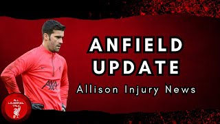 Liverpool FC News Allison Injury Update and More [upl. by Duntson]