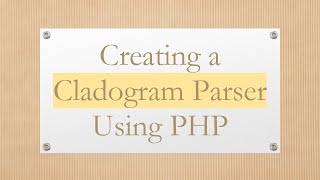 Creating a Cladogram Parser Using PHP [upl. by Nhaj697]