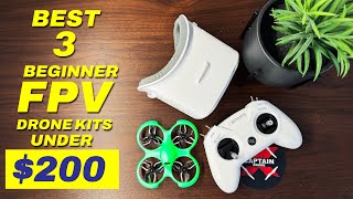 The BEST 3 Beginner FPV Drone Kits under 200 [upl. by Kowatch]