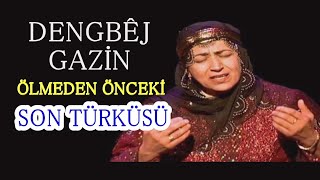 Dengbej Gazin Ölümünden Önceki Son Türküsü  Dengbej Gazın Anısına [upl. by Nordek402]