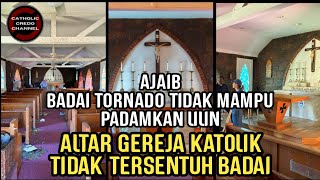 Ajaib ALTAR GEREJA KATOLIK TIDAK TERSENTUH BADAI Tornado Tidak Mampu Padamkan Lilin [upl. by Inaluahek]