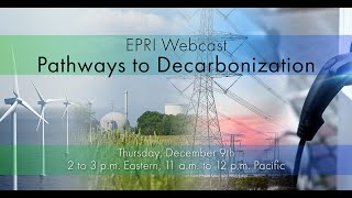 EPRI Webcast Supporting Pathways to Decarbonization [upl. by Hurley]