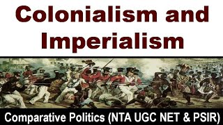 Colonialism and Imperialism  Comparative Politics NTA UGC NET Political Science New Syllabus [upl. by Eniamerej]