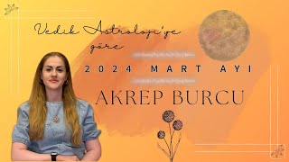 2024 Mart Ayı Akrep Burcu Yorumları [upl. by Eicrad]