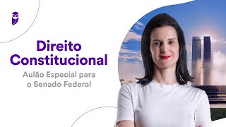 Direito Constitucional Aulão Especial para o Senado Federal  Prof Nelma Fontana [upl. by Dygal]