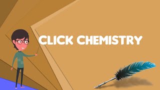 What is Click chemistry Explain Click chemistry Define Click chemistry Meaning of Click chemistry [upl. by Dieball]