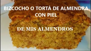 BIZCOCHO O TORTÁ DE ALMENDRAS CON PIEL DE MIS ALMENDROS  TARTA DE ALMENDRA CON PIEL  ALMOND CAKE [upl. by Yojenitsirk432]