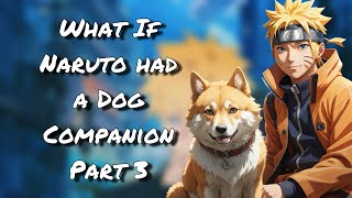 What If Naruto had a Dog Companion  Part 3 [upl. by Artined]