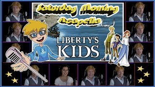 Libertys Kids Theme  Saturday Morning Acapella [upl. by Dallman]