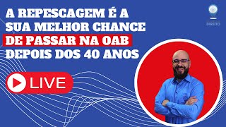 A repescagem é a sua melhor chance de passar na OAB depois dos 40 anos [upl. by Akin]