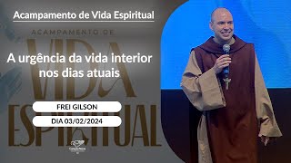 A urgência da vida interior nos dias atuais  Frei Gilson 03022024 [upl. by Azrim]