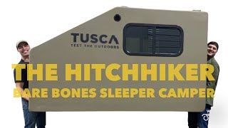 Meet the HITCHHIKER  a Bare Bones Sleeper Camper by Tusca Outdoors [upl. by Calise164]