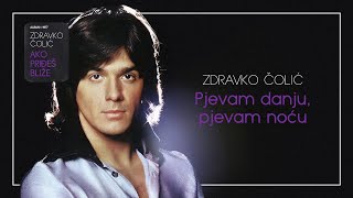 Zdravko Colic  Pjevam danju pjevam nocu  Audio 1977 [upl. by Eirahs]