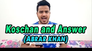 Koschan And Answer Abrar Khan [upl. by Alakim]