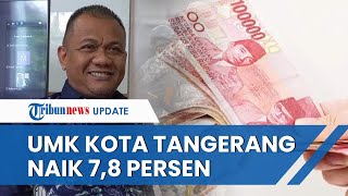 UMK Kota Tangerang 2023 Diusulkan Sentuh Angka Rp 46 Juta Naik Sebesar 78 Persen [upl. by Waverly]