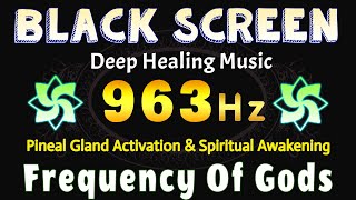 963 Hz Frequency Of Gods 🙏 Pineal Gland Activation Healing Meditation Music amp Spiritual Awakening [upl. by Anigriv]