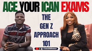 ACE YOUR ICAN EXAMS  THE ULTIMATE GEN Z APPROACH 101 [upl. by Raseta608]