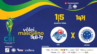 🏐 CBI SUB17 DE VÔLEI MASCULINO  AADBPE X CRUZEIROMG [upl. by Ermina]