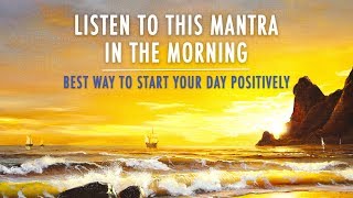 MORNING MANTRA to START DAY WITH POSITIVE ENERGY  No Ads  Best Morning Meditation Mantra [upl. by Salomone]