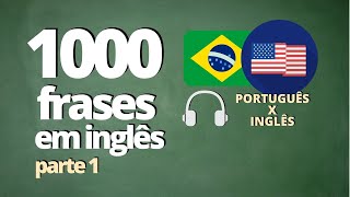 1000 FRASES PARA APRENDER INGLÊS  PARTE 1   ÁUDIO PORTUGUÊS x INGLÊS [upl. by Enyak]