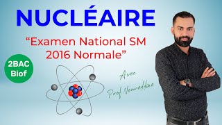 2 BAC Biof  Nucléaire National SM 2016 Normale Exercice  Correction  Prof Noureddine [upl. by Lumbard704]