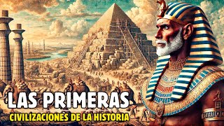 ¿CÓMO SURGIERON Y CUÁLES FUERON LAS PRIMERAS CIVILIZACIONES DE LA HISTORIA [upl. by Ethe]