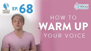 Ep 68 quotHow To Warm Up Your Voicequot  Voice Lessons To The World [upl. by Timrek928]