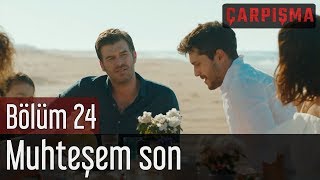 Çarpışma 24 Bölüm Final  Muhteşem Son [upl. by Teragramyram]