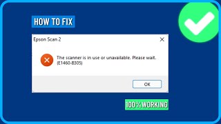 How to Fix the Scanner is in Use or Unavailable E1460b305 Epson Error in Windows 111087 [upl. by Atauqal701]