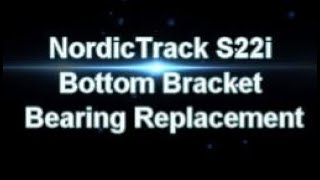 NordicTrack S22i Bottom Bracket Bearing Replacement [upl. by Aikim]