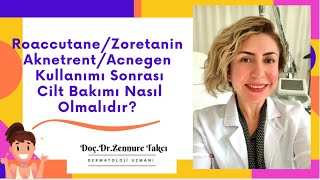 RoaccutaneZoretaninAknetrentAcnegen Kullanımından Sonra Cilt Bakımı Nasıl Olmalıdır [upl. by Ecerahc]