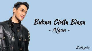 Afgan  Bukan Cinta Biasa Lyrics [upl. by Nnaira]