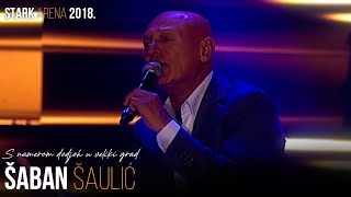 Saban Saulic  S namerom dodjoh u veliki grad STARK ARENA 2018 [upl. by Amiaj15]