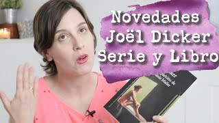 Novedades Joël Dicker Serie y Libro [upl. by Metsky525]