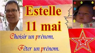 Choisir et fêter un prénom de fille  Estelle 11 mai [upl. by Celine]