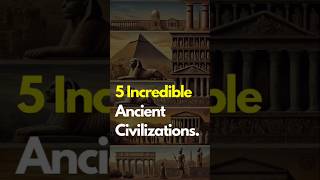 5 Incredible Ancient Civilizations [upl. by Georgeta]