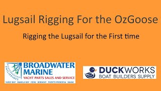 Part 1 Detailed step by step rigging for a lug sail on the OzGoose or other boat [upl. by Eob]